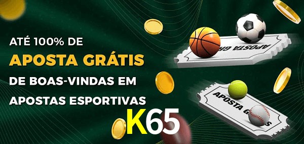 K65 Ate 100% de Aposta Gratis