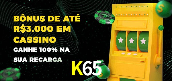 K65 melhor bônus de depósito
